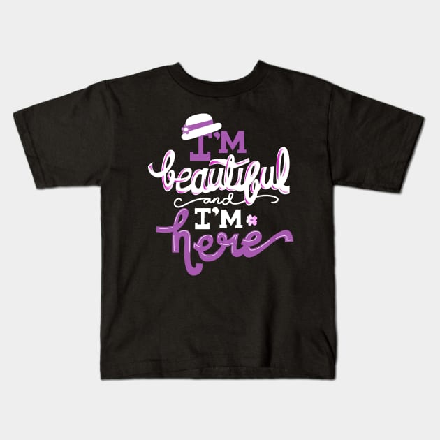 Color Purple I'm Beautiful and I'm Here Kids T-Shirt by KsuAnn